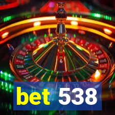 bet 538